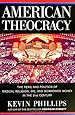American Theocracy: The Peril and Politics of Radical Religion, Oil, and Borrowed Money in the 21st Century