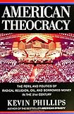 American Theocracy: The Peril and Politics of Radical Religion, Oil, and Borrowed Money in the 21st Century