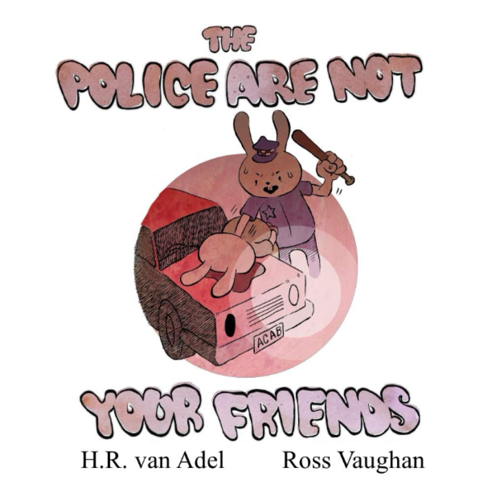 The Police Are Not Your Friends: van 