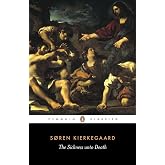 The Sickness unto Death: A Christian Psychological Exposition of Edification &amp; Awakening by Anti-Climacus (Penguin Classics)