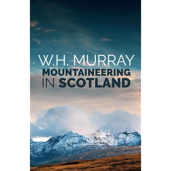 Mountaineering in Scotland: The first of W.H. Murray's great