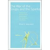 The War of the Soups and the Sparks: The Discovery of Neurotransmitters and the Dispute Over How Nerves Communicate