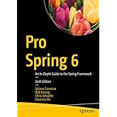 Pro Spring 6: An In-Depth Guide to the Spring Framework