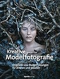 Kreative Modelfotografie: Originelle Low-Budget-Lösungen für drinnen und draußen (German Edition) by Jamari Lior