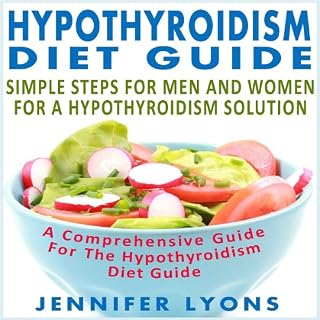 Livro Guia de dieta hipotireoidismo: Etapas simples para homens e mulheres para uma solução de hipotireoidismo - um guia completo para o guia de dieta hipotireoidismo
