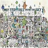 Only Fish Fall From the Sky