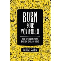 Burn Your Portfolio: Stuff they don't teach you in design school, but should (Voices That Matter)