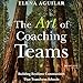 The Art of Coaching Teams: Building Resilient Communities That Transform Schools