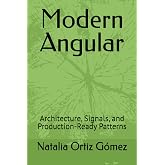 Modern Angular: Architecture, Signals, and Production-Ready Patterns