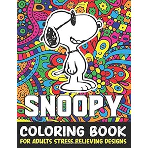 Snoopy Coloring Book For Adult Stress Relieving Designs: Snoopy Adult coloring book stress relieving designs For Snoopy…