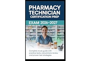 Pharmacy Technician Exam Prep 2026–2027: Complete Study Guide with Practice Tests, Calculations Review, and Proven Test Strat