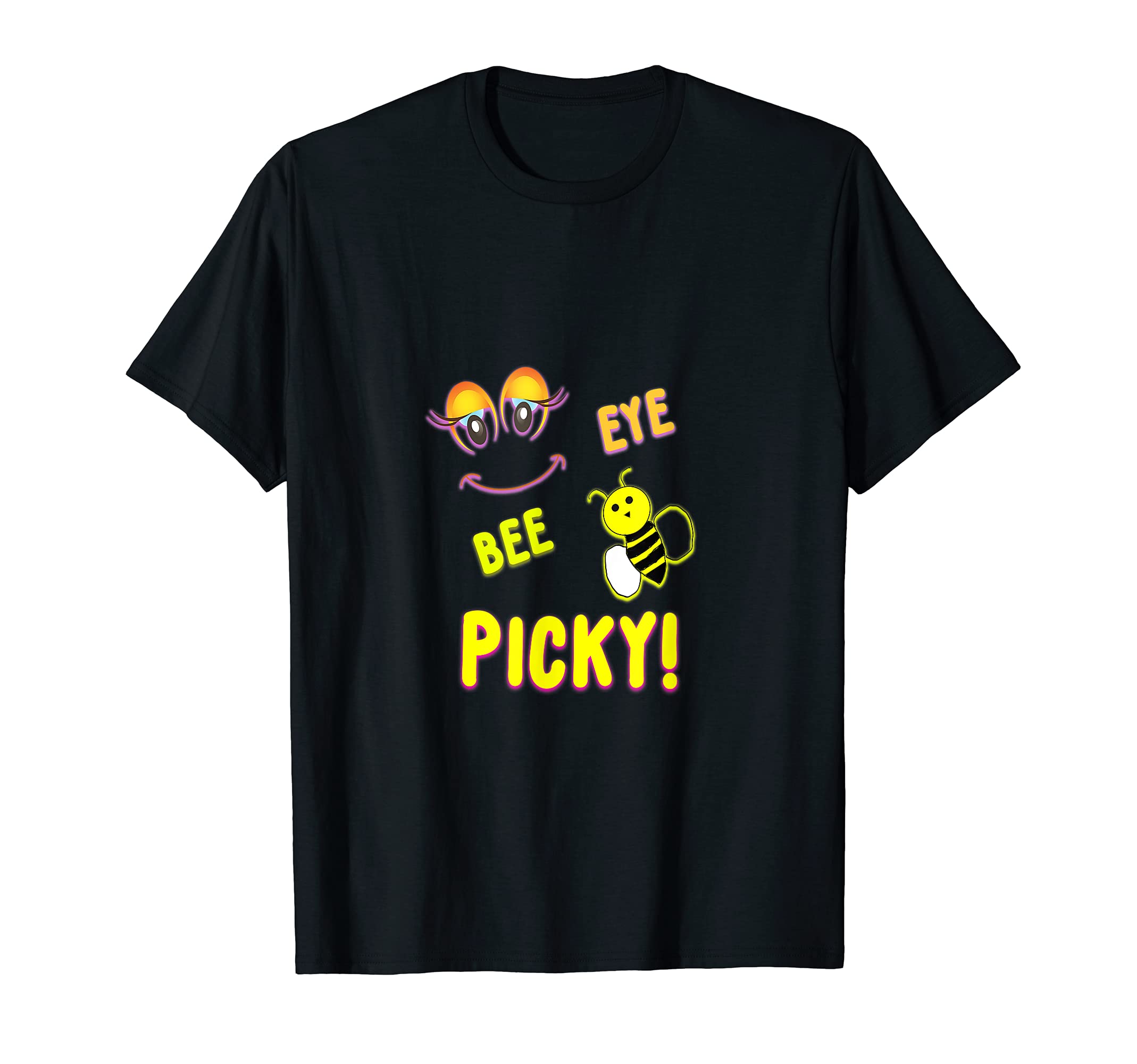 EYE BEE PICKY! Attract attention to your coolness! Gift too! T-Shirt