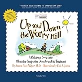 Up and Down the Worry Hill: A Children's Book about Obsessive-Compulsive Disorder and its Treatment