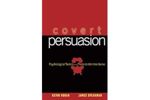 Covert Persuasion: Psychological Tactics and Tricks to Win the Game