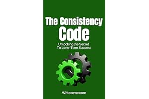 The Consistency Code: Unlocking the Secret to Long-Term Success (Passion To Profit Series)
