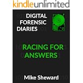 Digital Forensic Diaries: Racing For Answers