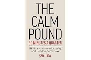 The Calm Pound: 30 Minutes a Quarter: UK Financial Security Today and Freedom Tomorrow