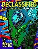Declassified (Secret Alien Files): Adult Coloring Book of the 40 Most Fascinating Aliens that once roamed Earth by Dona Kutta