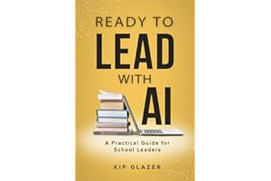 Ready to Lead With AI: A Practical Guide for School Leaders