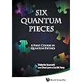 Six Quantum Pieces: A First Course In Quantum Physics