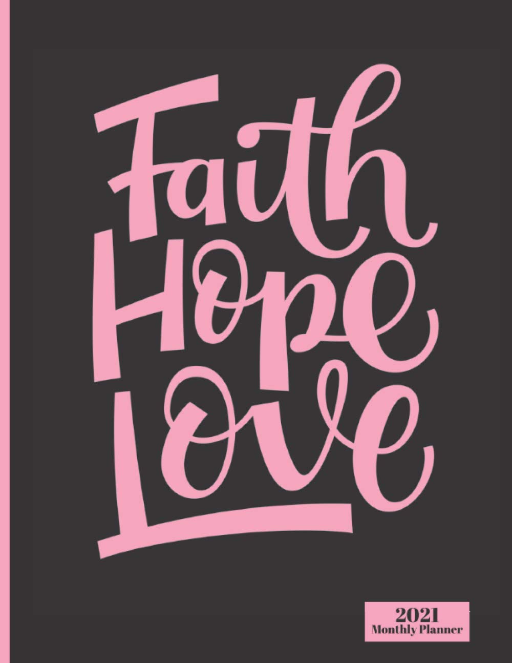 Amazon Com 2021 Monthly Planner Faith Hope Love Inspirational Quote Design Cover 1 Year Planner Appointment Calendar Organizer And Journal For Writing 9798698893103 Planners Dumkist Books amazon com 2021 monthly planner faith