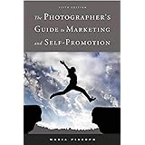 The Photographer's Guide to Marketing and Self-Promotion