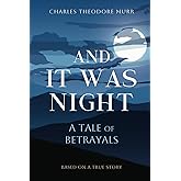 And It Was Night: A Tale of Betrayals