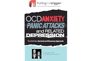 OCD, Anxiety, Panic Attacks and Related Depression: The Definitive Survival and Recovery Approach (Pulling the Trigger)