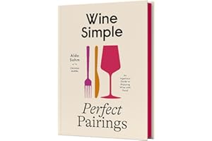 Wine Simple: Perfect Pairings: An Ingenious Guide to Enjoying Wine with Food