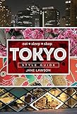 Tokyo Style Guide: Eat * Sleep * Shop