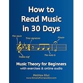 How to Read Music in 30 Days: Music Theory for Beginners - with exercises &amp; online audio (Practical Musical Theory)
