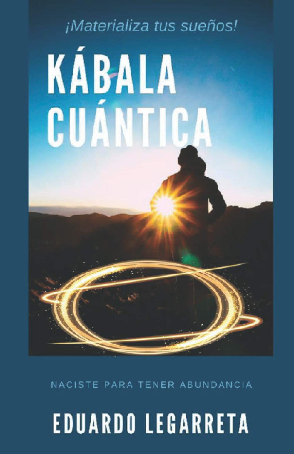 Testimonios Reales Sobre La Ley De Atraccion Kábala Cuántica: Naciste para tener abundancia (Spanish Edition):  Legarreta, Eduardo: 9798558525625: Amazon.com: Books