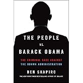 The People vs. Barack Obama: The Criminal Case Against the Obama Administration