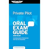 Private Pilot Oral Exam Guide: Comprehensive preparation for the FAA Checkride (Oral Exam Guide Series)