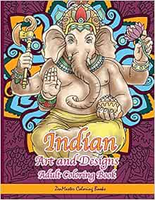 Download Amazon Com Indian Art And Designs Adult Coloring Book Coloring Book For Adults Inspired By India With Henna Designs Mandalas Buddhist Art Lotus Flowers Around The World Coloring Books Volume 8 9781537731117