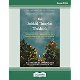 The Suicidal Thoughts Workbook: CBT Skills to Reduce Emotional Pain, Increase Hope, and Prevent Suicide