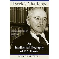 Hayek's Challenge: An Intellectual Biography of F.A. Hayek