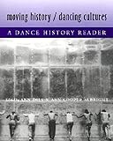 Moving History/Dancing Cultures: A Dance History