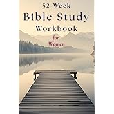 52-Week Bible Study Workbook for Women: A Year Long Bible Study for Women: A Christian Study Guide and Workbook for Spiritual Growth (Keeping the Faith)