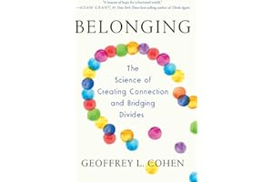Belonging: The Science of Creating Connection and Bridging Divides