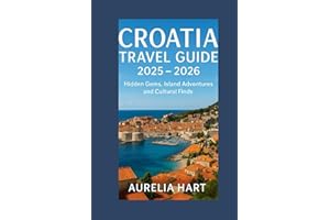 Croatia Travel Guide 2025–2026: Hidden Gems, Island Adventures, and Cultural Finds