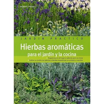 Hierbas aromáticas para el jardín y la cocina (Jardín práctico)