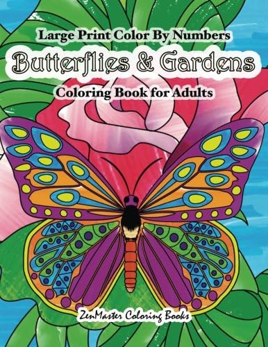 Large Print Color By Numbers Butterflies & Gardens Coloring Book For Adults: Easy and Simple Large Pictures Adult Color By Numbers Coloring Book with ... (Adult Color By Number Coloring Books)