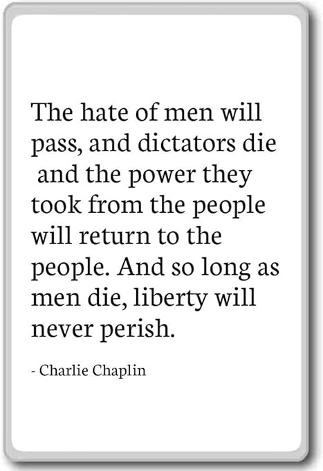 La Haine Des Hommes Va Passer Et Les Dictateurs Di Charlie Chaplin Citations Aimant De Refrigerateur Acrylique Blanc Amazon Fr Cuisine Maison