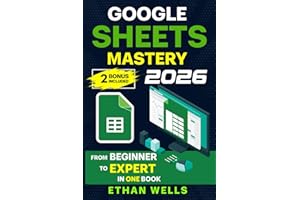 Google Sheets Mastery: From Beginner to Expert in One Book: Master Formulas, Dashboards, and Automation with Real-World Examples and Ready-to-Use Script Templates (Business Productivity Blueprint)