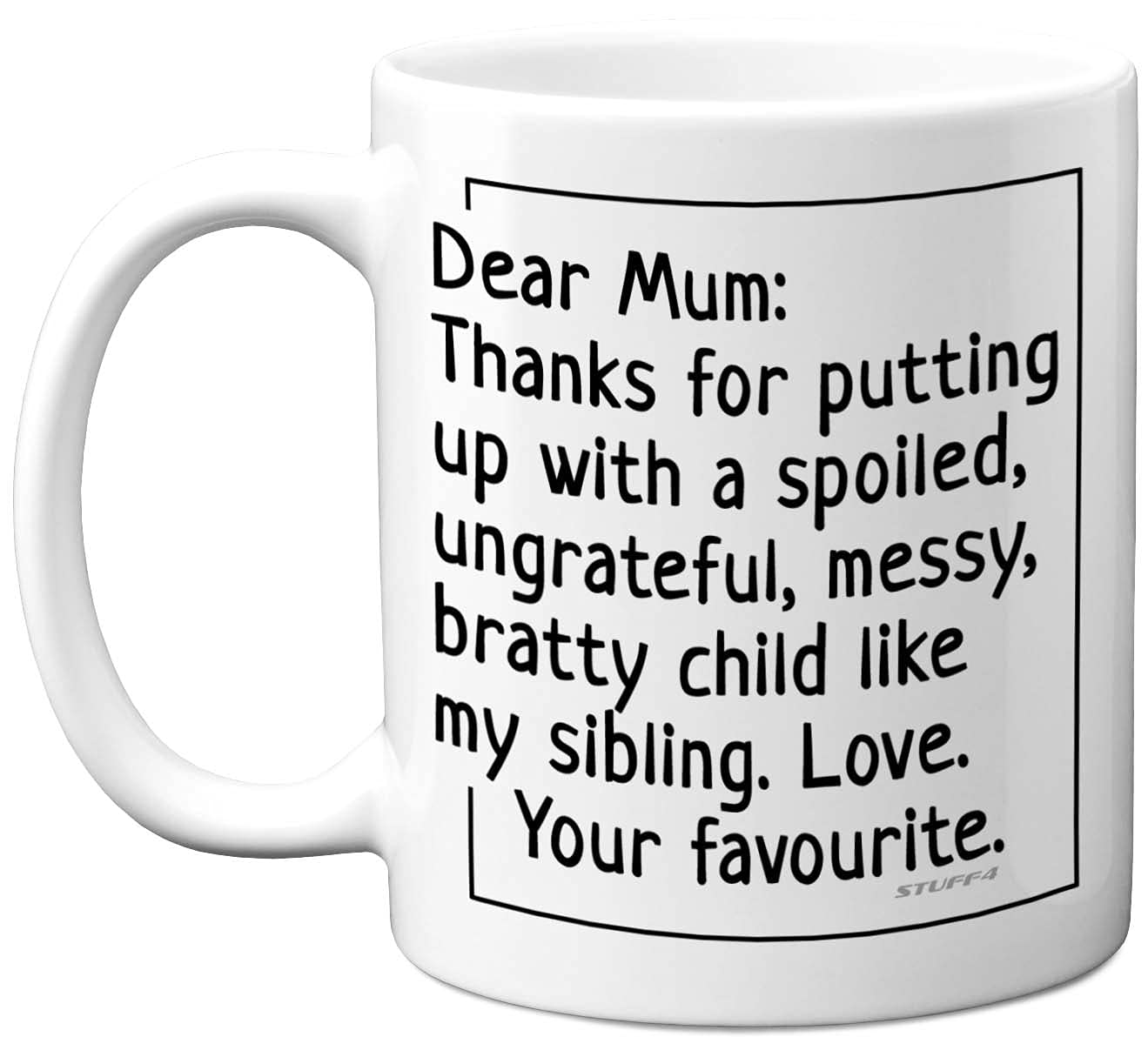 Stuff4 Birthday Mugs for Mum - Dear Mum Mug - Birthday Present, Thanks for Putting Up with My Sibling, Funny Gifts Mother's Day Coffee Mug, Christmas Day Made in The UK