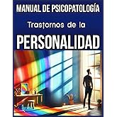 Trastornos de la Personalidad: Manual de Psicopatología. (Trastornos Mentales: Una Guía Completa de Psicopatología.) (Spanish