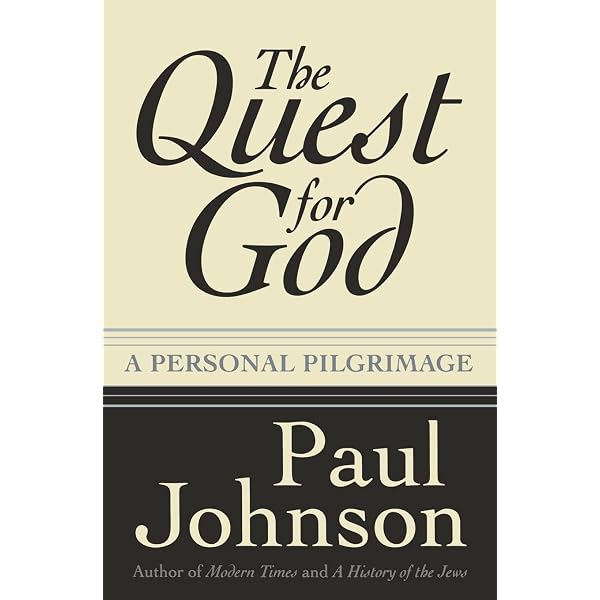 The Quest for God: A Personal Pilgrimage: Paul Johnson