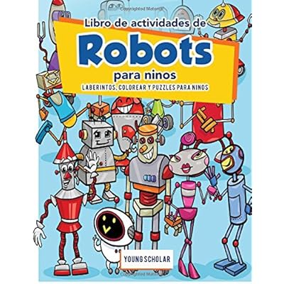 Libro de actividades de robots para ninos: Laberintos, Colorear y Puzzles para Ninos Libro de actividades de robots para ninos: Laberintos, Colorear y Puzzles para Ninos