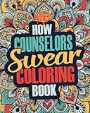 How Counselors Swear Coloring Book: A Funny, Irreverent, Clean Swear Word Counselor Coloring Book Gift Idea (Counselor Coloring Books) (Volume 1) by 